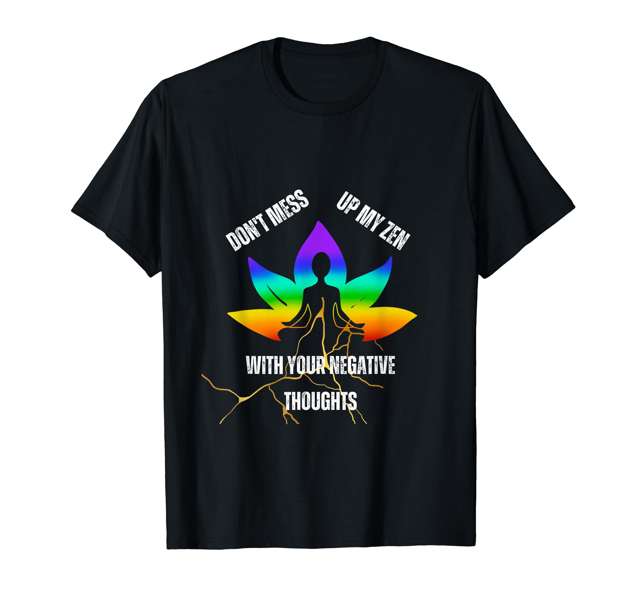 Dont Mess Up My Zen Your Negative T-Shirt - Minimalist Print for Adults - T-Shirt, Sweatshirt, Hoodie