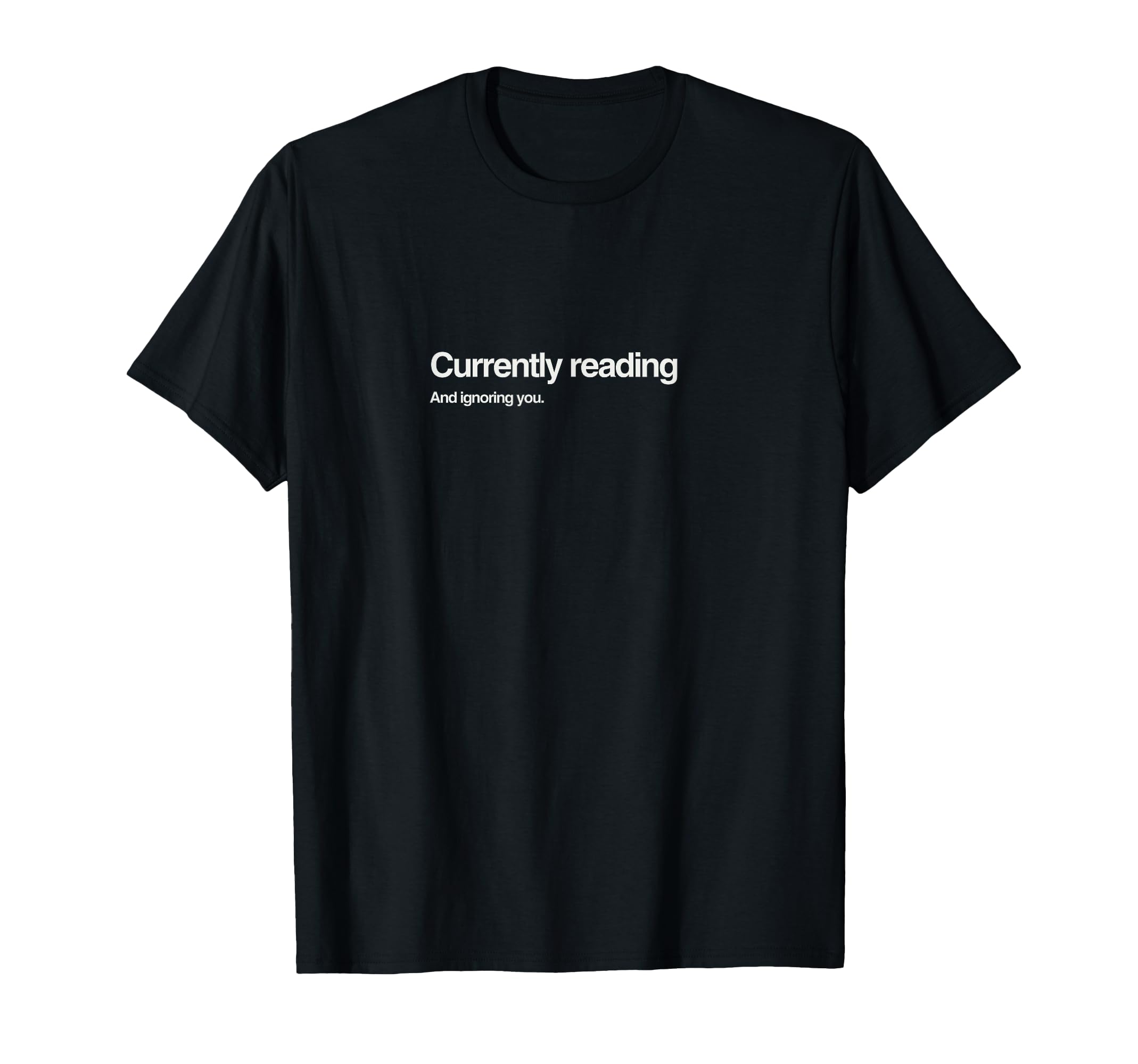 Currently Reading And Ignoring You Book T-Shirt - Minimalist Print Unisex - T-Shirt, Sweatshirt, Hoodie