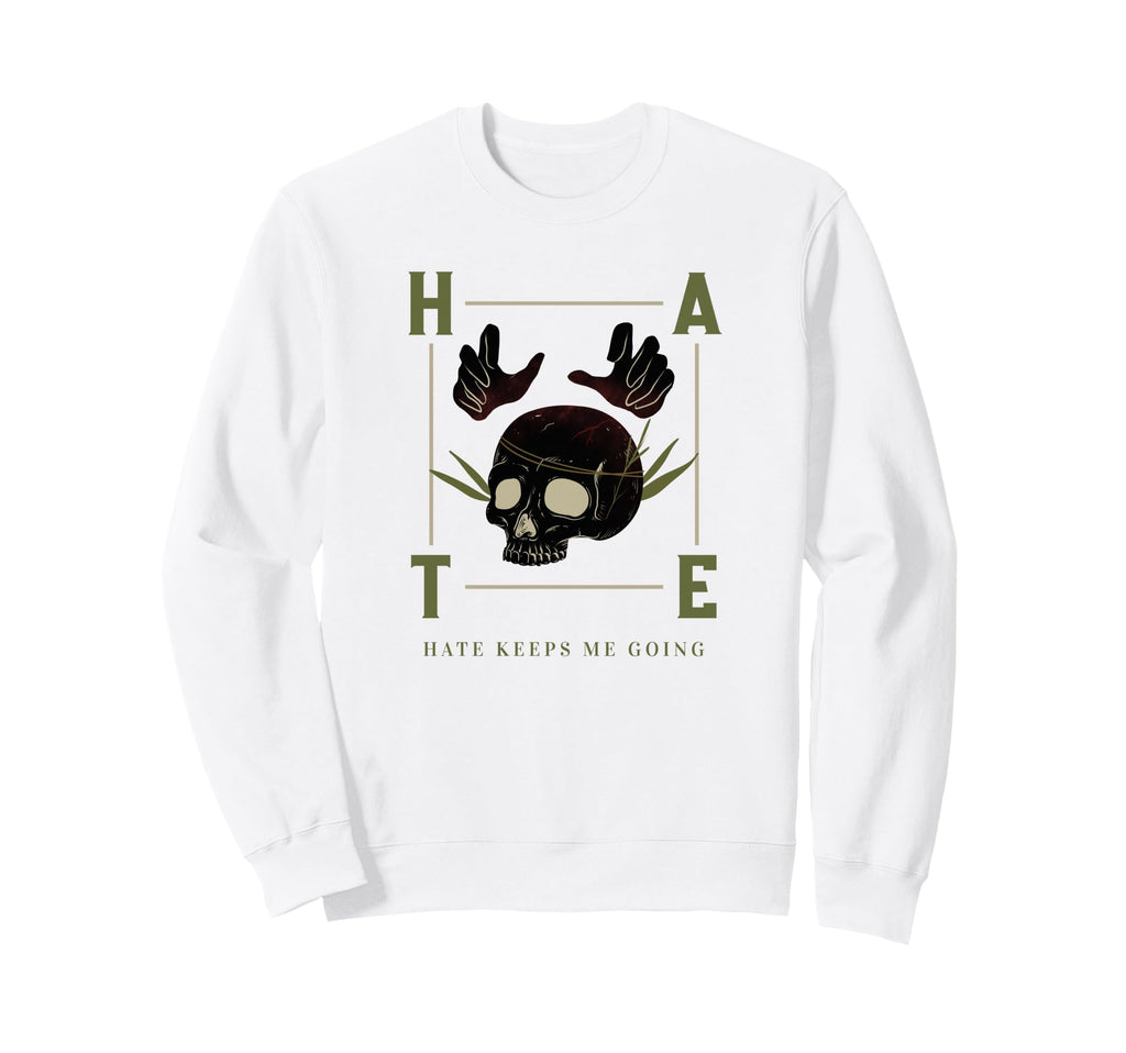 Hate Keeps Me Going Sweatshirt - Graphic Print Unisex - T-Shirt, Sweatshirt, Hoodie