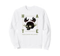 Hate Keeps Me Going Sweatshirt - Graphic Print Unisex - T-Shirt, Sweatshirt, Hoodie