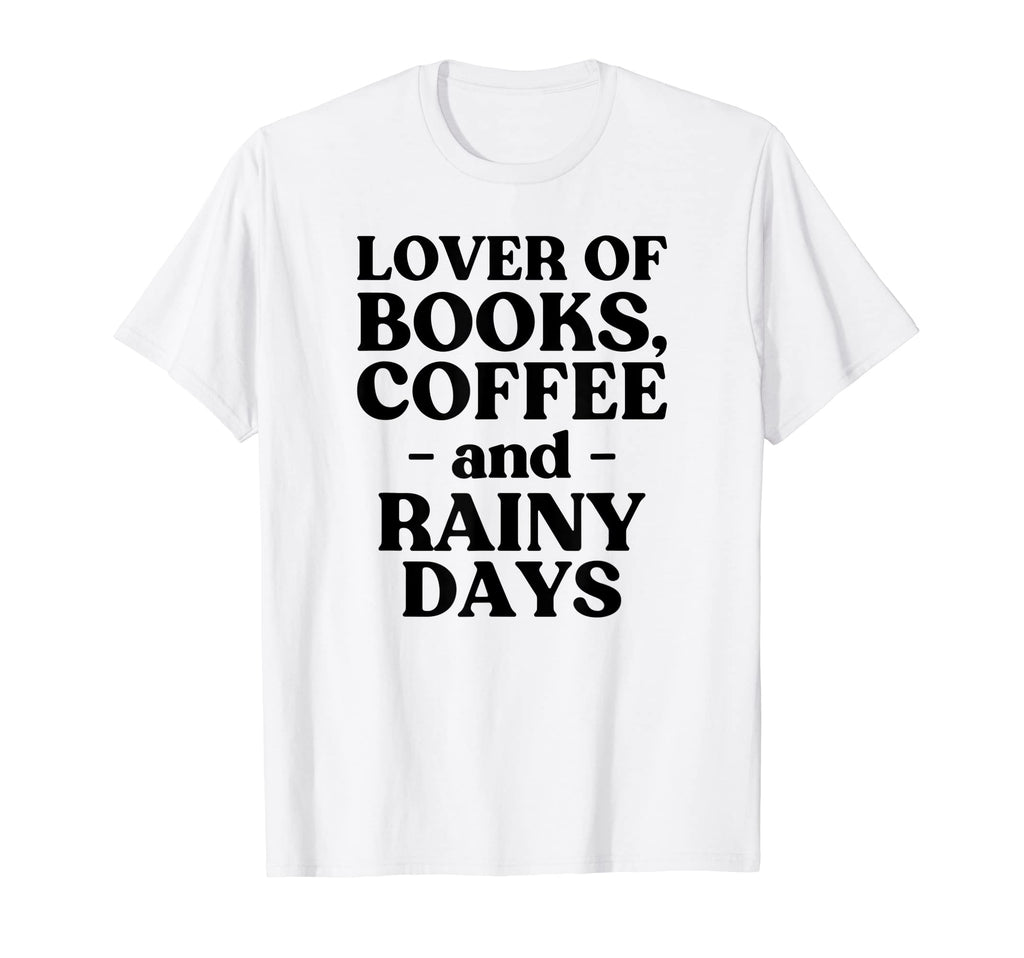 Lover Books Coffee Rainy Days T-Shirt - Graphic Print Men Women - T-Shirt, Sweatshirt, Hoodie