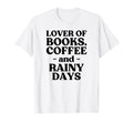 Lover Books Coffee Rainy Days T-Shirt - Graphic Print Men Women - T-Shirt, Sweatshirt, Hoodie