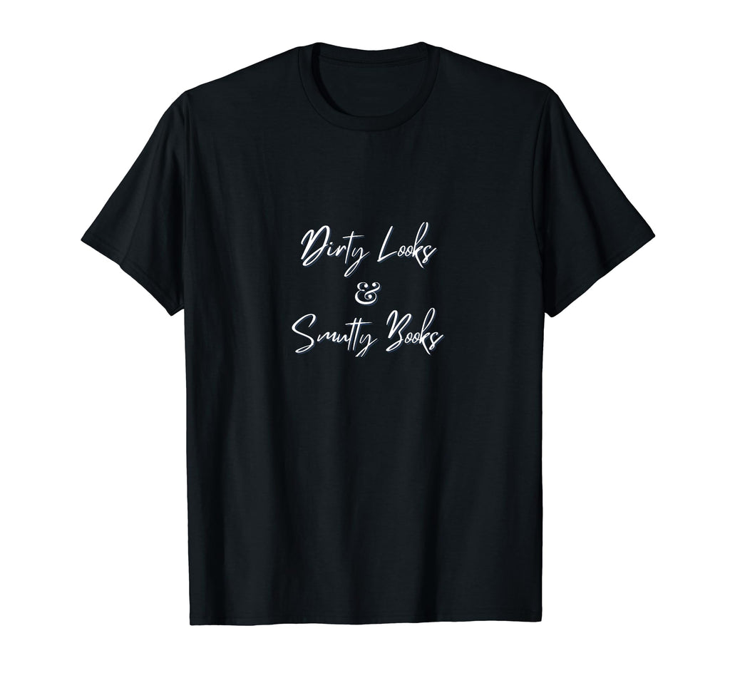 Dirty Looks Smutty Books White Font T-Shirt - Novelty Apparel for Adults - T-Shirt, Sweatshirt, Hoodie