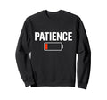Patience Low Battery Sweatshirt - Aesthetic Graphic Unisex - T-Shirt, Sweatshirt, Hoodie