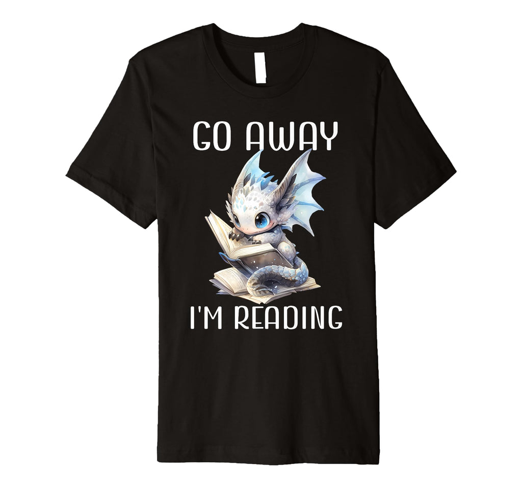 Go Away Im Reading Book Dragon Books T-Shirt - Minimalist Print Men Women - T-Shirt, Sweatshirt, Hoodie