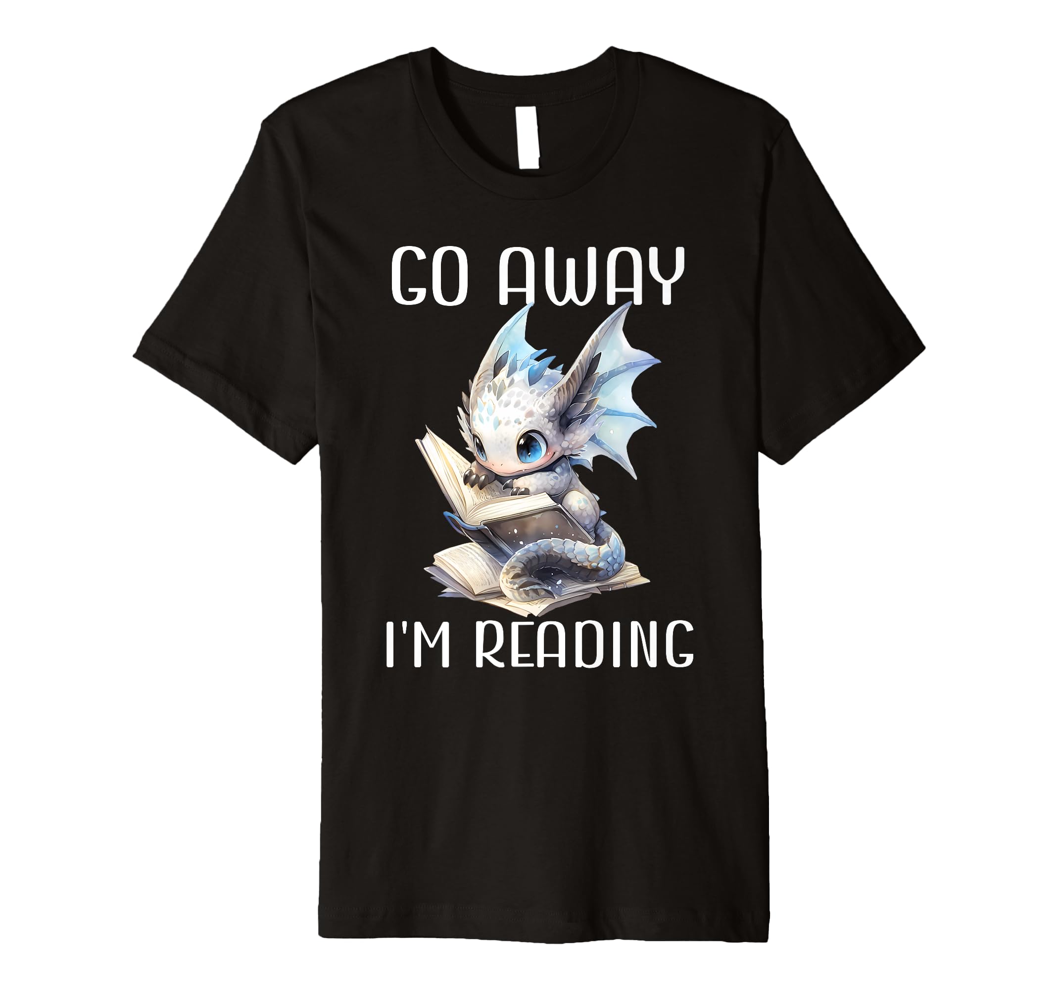 Go Away Im Reading Book Dragon Books T-Shirt - Minimalist Print Men Women - T-Shirt, Sweatshirt, Hoodie