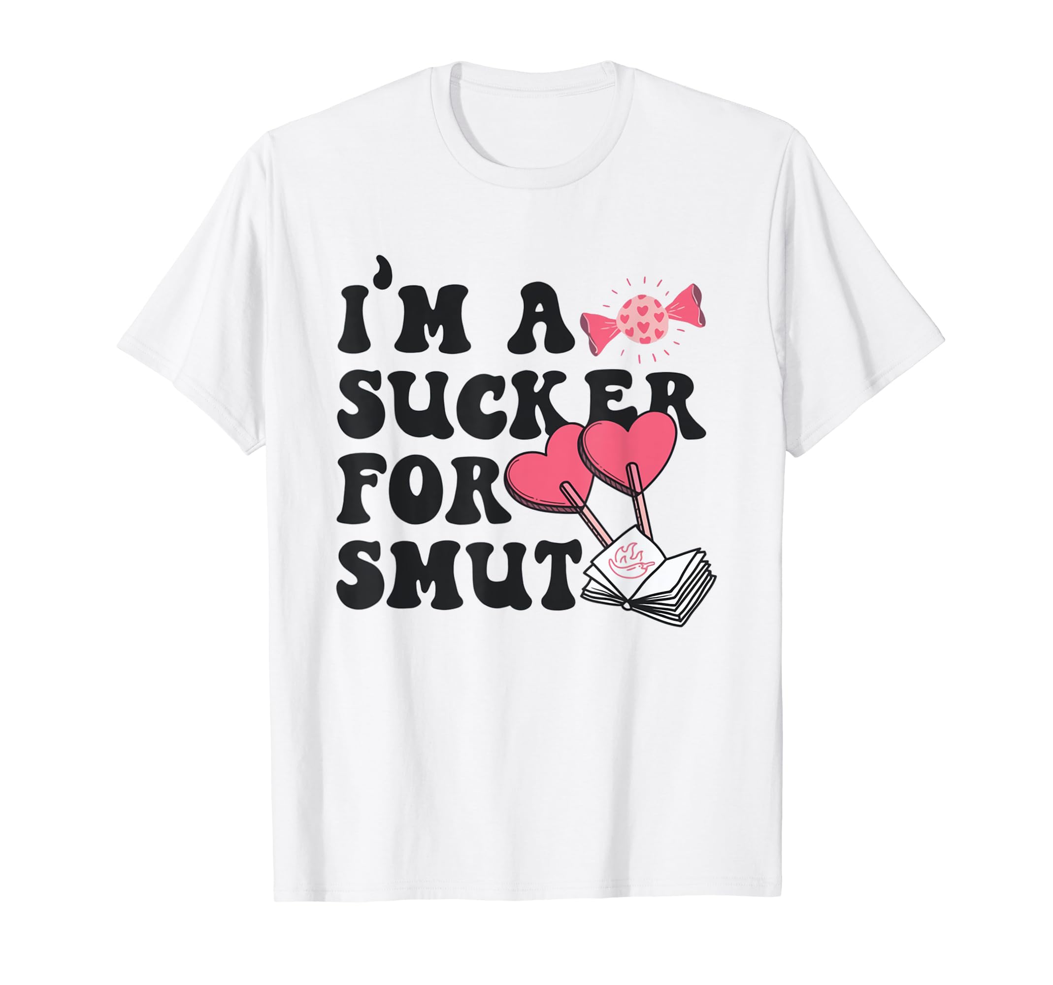 Groovy Im Sucker Smut Valentines Smut T-Shirt - Novelty Apparel Men Women - T-Shirt, Sweatshirt, Hoodie