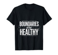 Boundaries Are Healthy Emotional Respect T-Shirt - Streetwear Style Unisex - T-Shirt, Sweatshirt, Hoodie