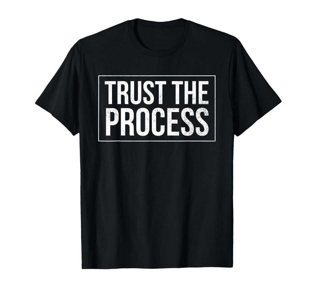Trust Process Motivation T-Shirt - Unique Graphic for Adults - T-Shirt, Sweatshirt, Hoodie