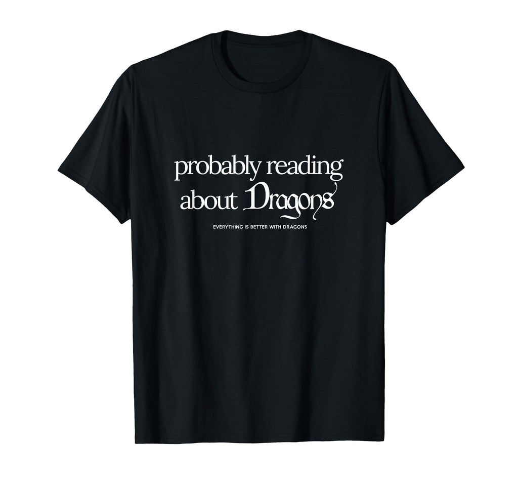Probably Reading About Dragons Spicy T-Shirt - Aesthetic Graphic Men Women - T-Shirt, Sweatshirt, Hoodie