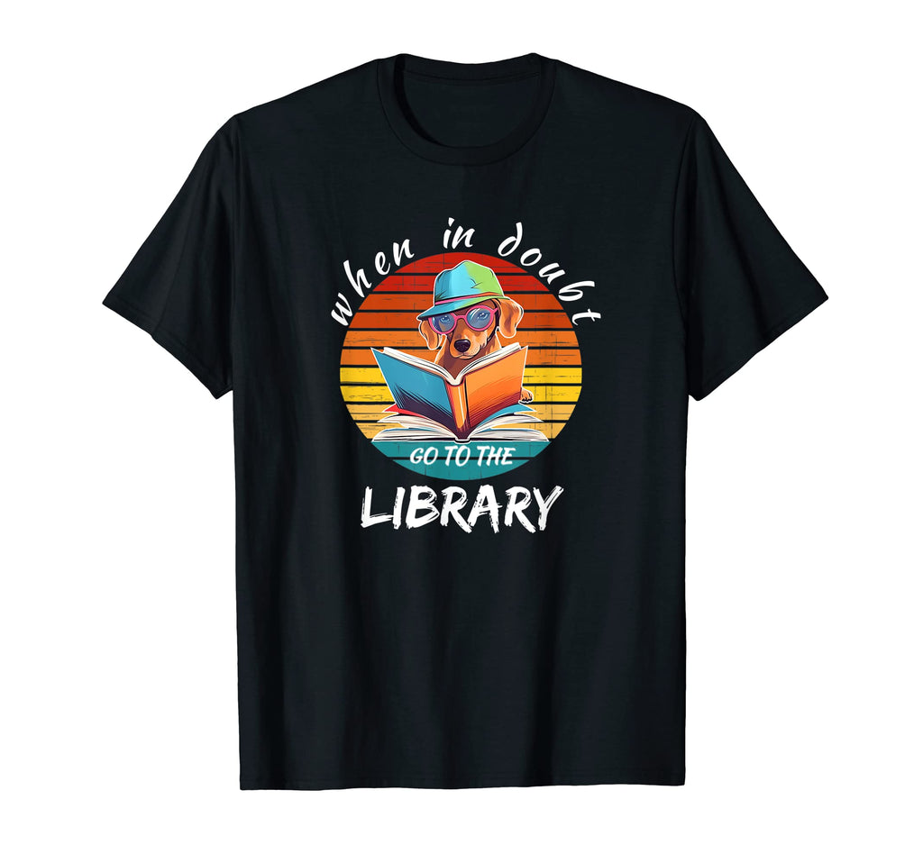 When Doubt Go To Library Dogs Book T-Shirt - Graphic Print Men Women - T-Shirt, Sweatshirt, Hoodie