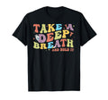 Take Deep Breath Hold It Sonographer T-Shirt - Graphic Print Unisex - T-Shirt, Sweatshirt, Hoodie