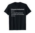 Exhausterwhelmulated Exhausted T-Shirt - Unique Graphic for Adults - T-Shirt, Sweatshirt, Hoodie