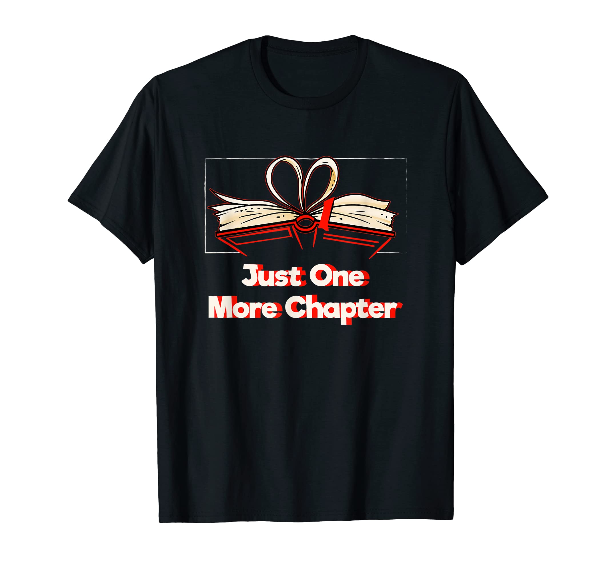 Just 1 More Chapter Bookworm Reading T-Shirt - Unique Graphic Men Women - T-Shirt, Sweatshirt, Hoodie