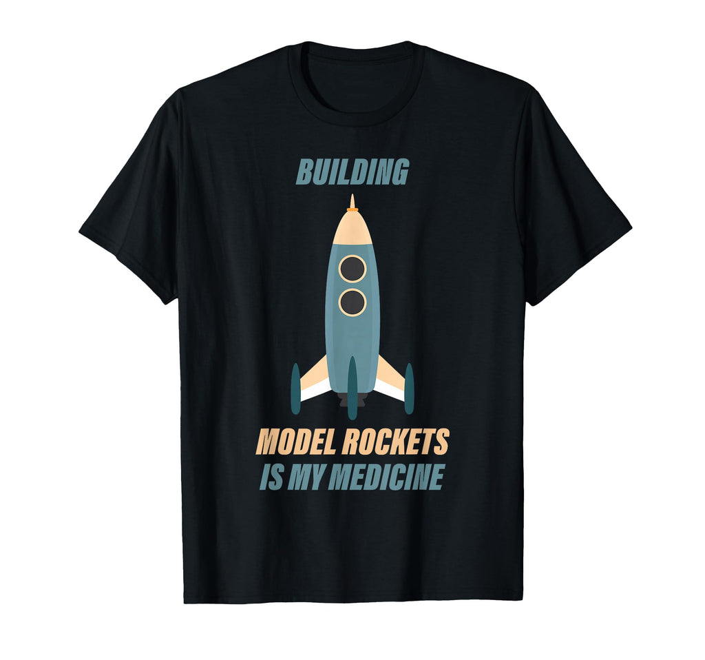 Therapy Building Model Rockets Is My T-Shirt - Casual Everyday Wear Unisex - T-Shirt, Sweatshirt, Hoodie