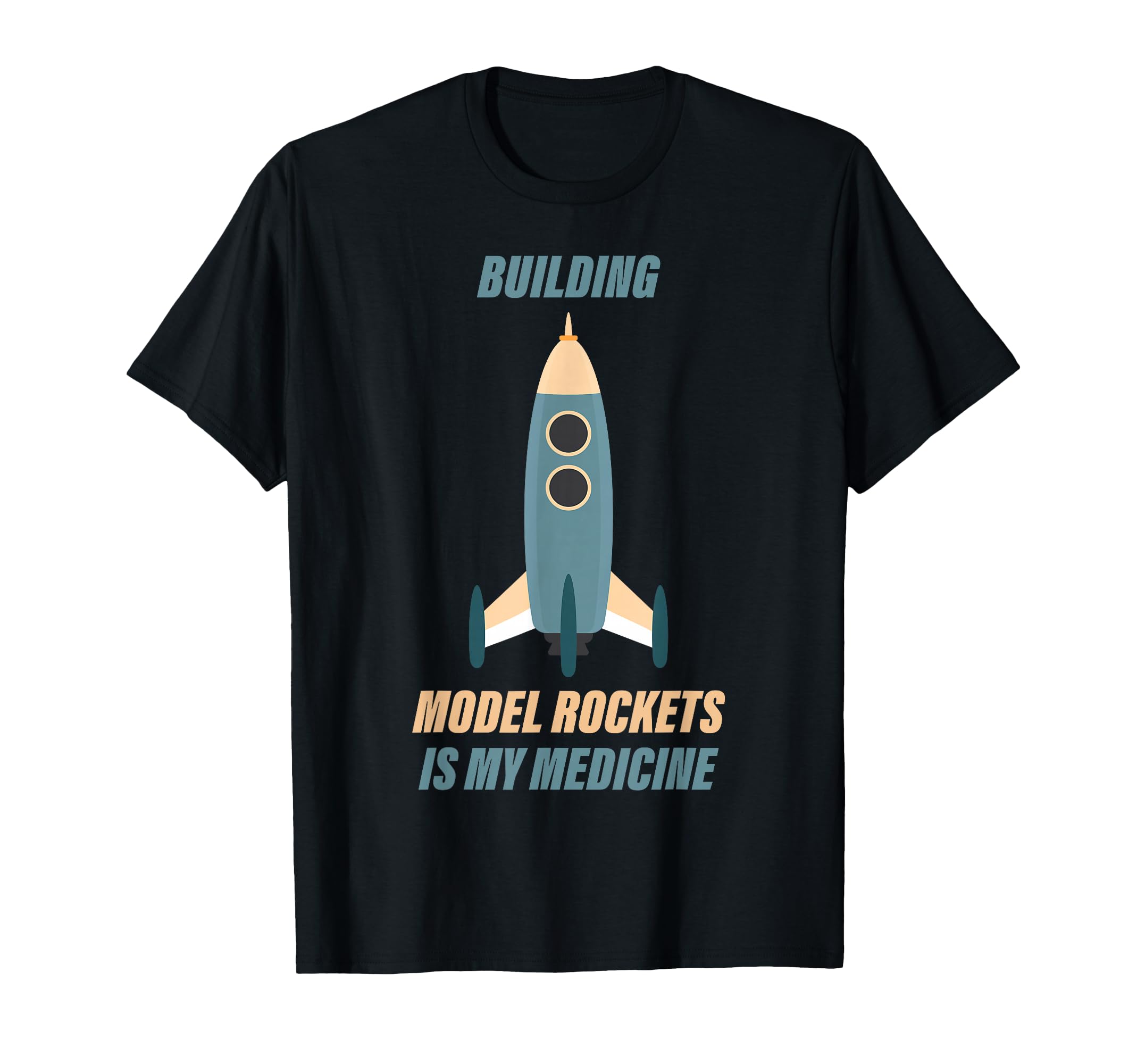 Therapy Building Model Rockets Is My T-Shirt - Casual Everyday Wear Unisex - T-Shirt, Sweatshirt, Hoodie