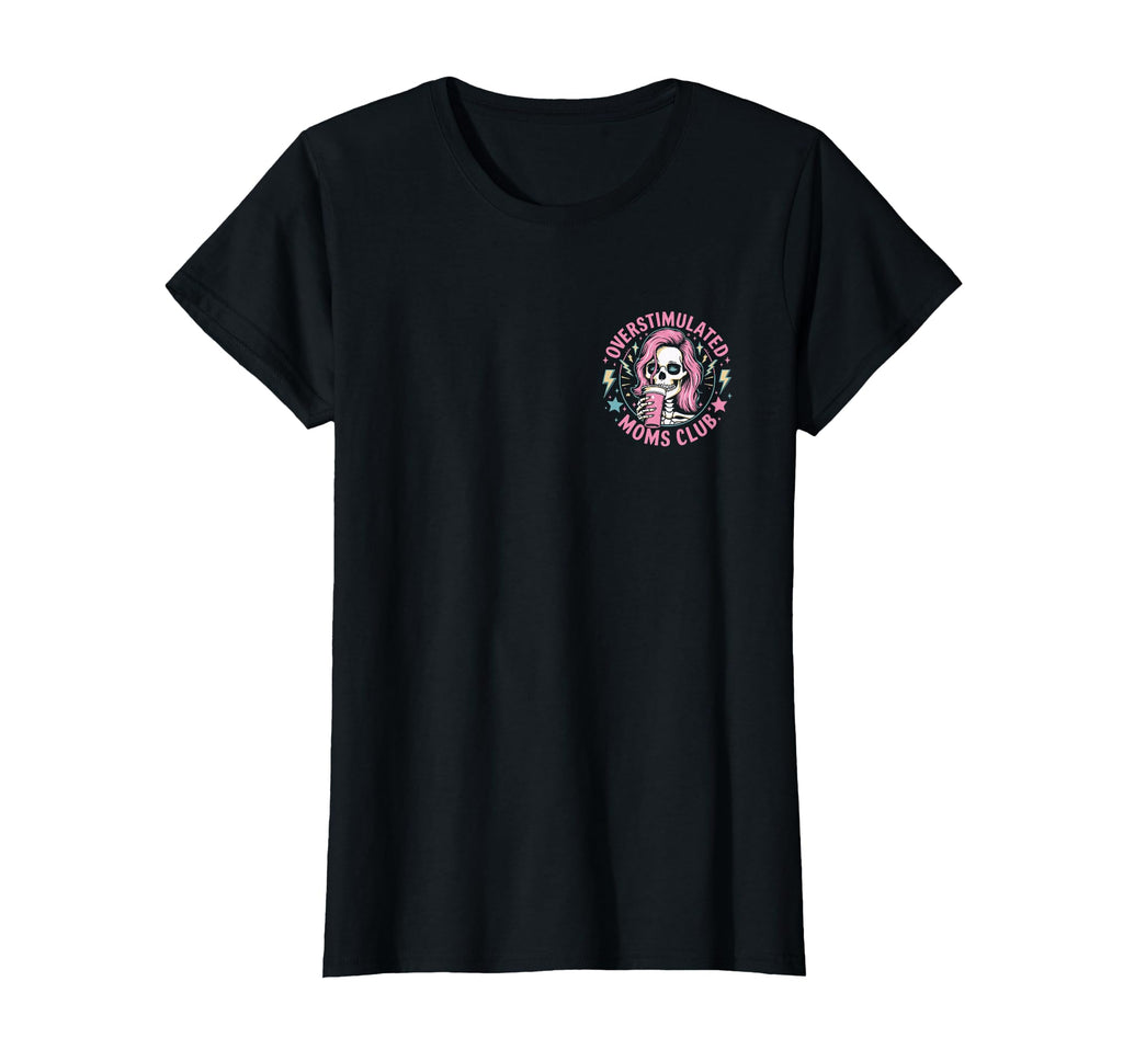 Overstimulated Mom Sarcastic Sweatshirt - Casual Everyday Wear Unisex - T-Shirt, Sweatshirt, Hoodie