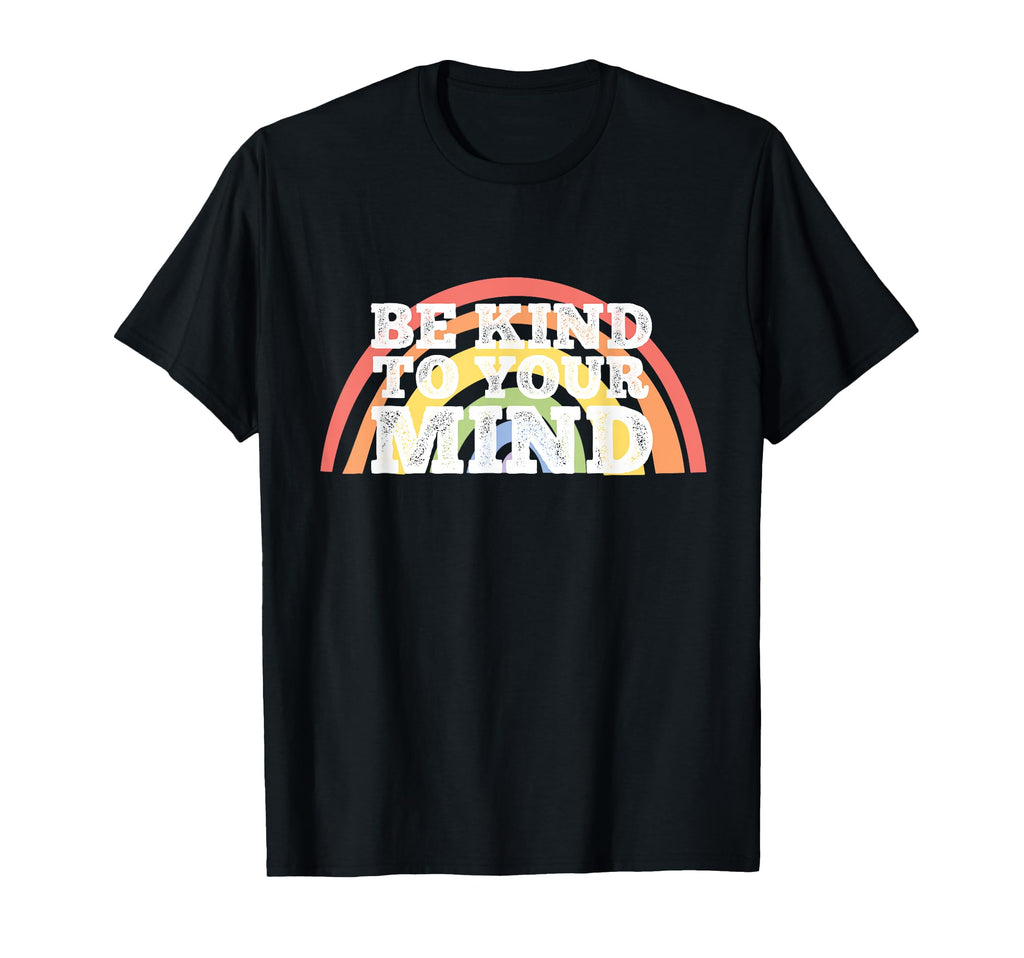 Be Kind To Your Mind Mental Health T-Shirt - Trendy Graphic Men Women - T-Shirt, Sweatshirt, Hoodie