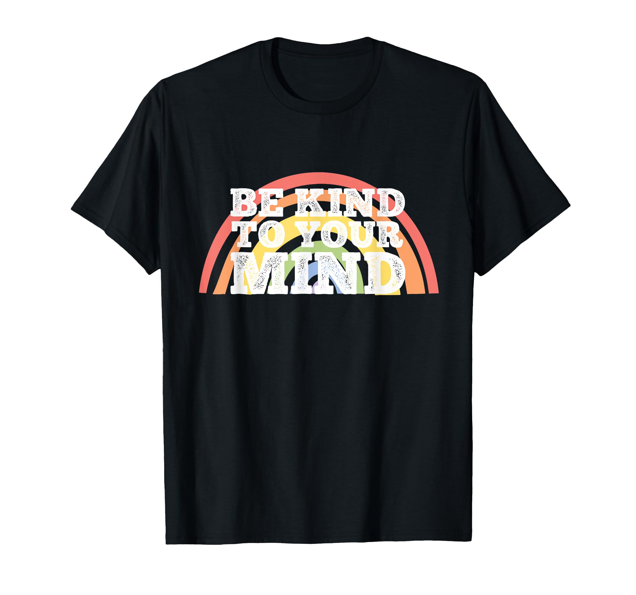 Be Kind To Your Mind Mental Health T-Shirt - Trendy Graphic Men Women - T-Shirt, Sweatshirt, Hoodie