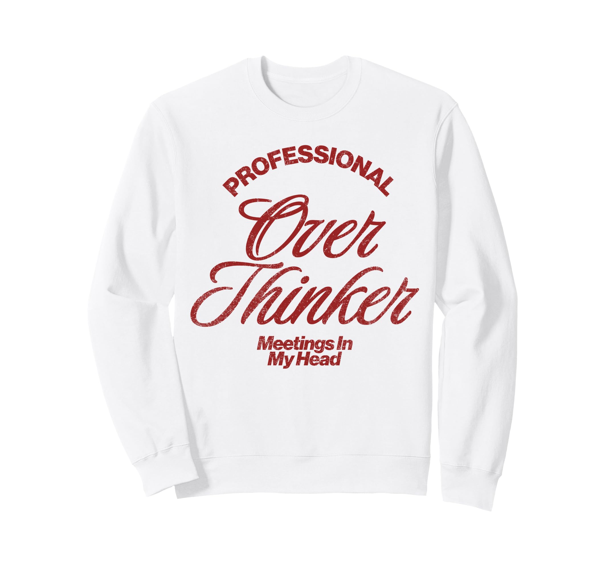 Professional Overthinker Meetings My Sweatshirt - Trendy Graphic Men Women - T-Shirt, Sweatshirt, Hoodie