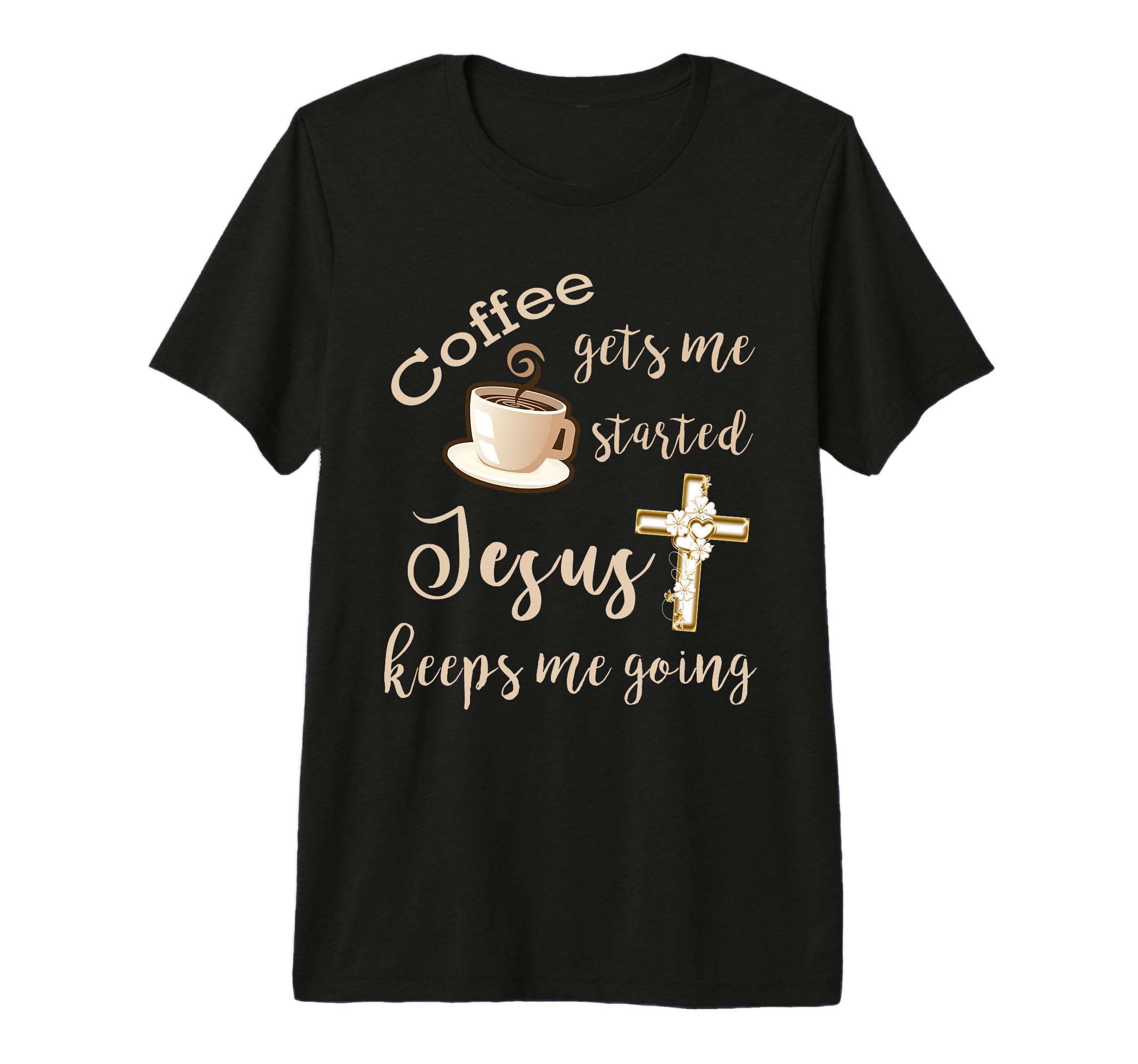 Coffee Gets Me Started Jesus Keeps T-Shirt - Aesthetic Graphic Men Women - T-Shirt, Sweatshirt, Hoodie