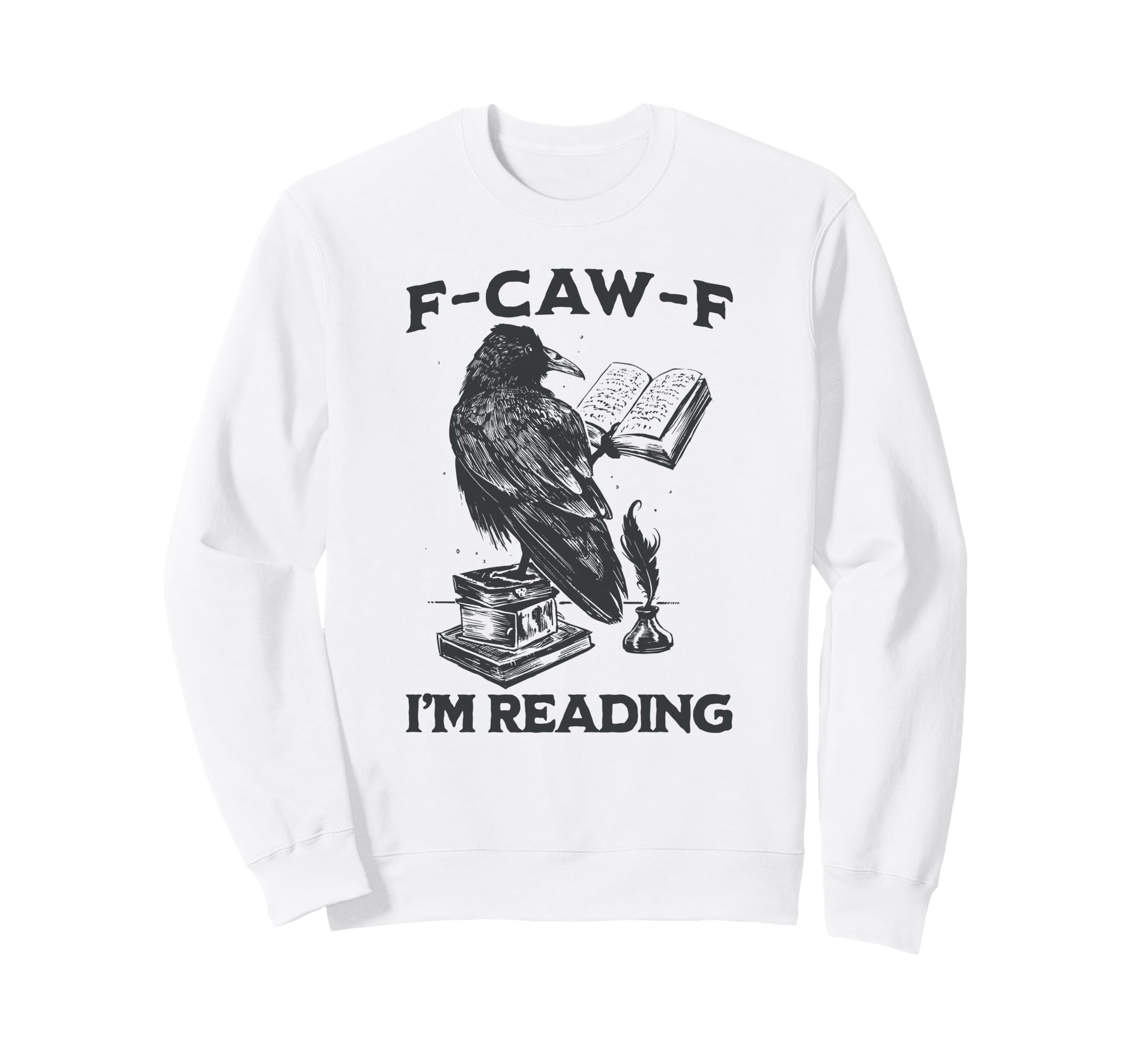 F Caw F Im Reading Introvert Sweatshirt - Casual Everyday Wear Men Women - T-Shirt, Sweatshirt, Hoodie