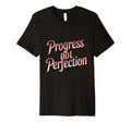Progress Over Perfection Uplifting T-Shirt - Graphic Print Men Women - T-Shirt, Sweatshirt, Hoodie