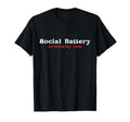 Social Battery Critically Low Funny T-Shirt - Novelty Apparel Unisex - T-Shirt, Sweatshirt, Hoodie