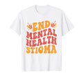 End Mental Health Stigma Mental Health T-Shirt - Minimalist Print Unisex - T-Shirt, Sweatshirt, Hoodie