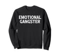 Emotional Gangster Funny Yoga Meditation Sweatshirt - Graphic Print Unisex - T-Shirt, Sweatshirt, Hoodie