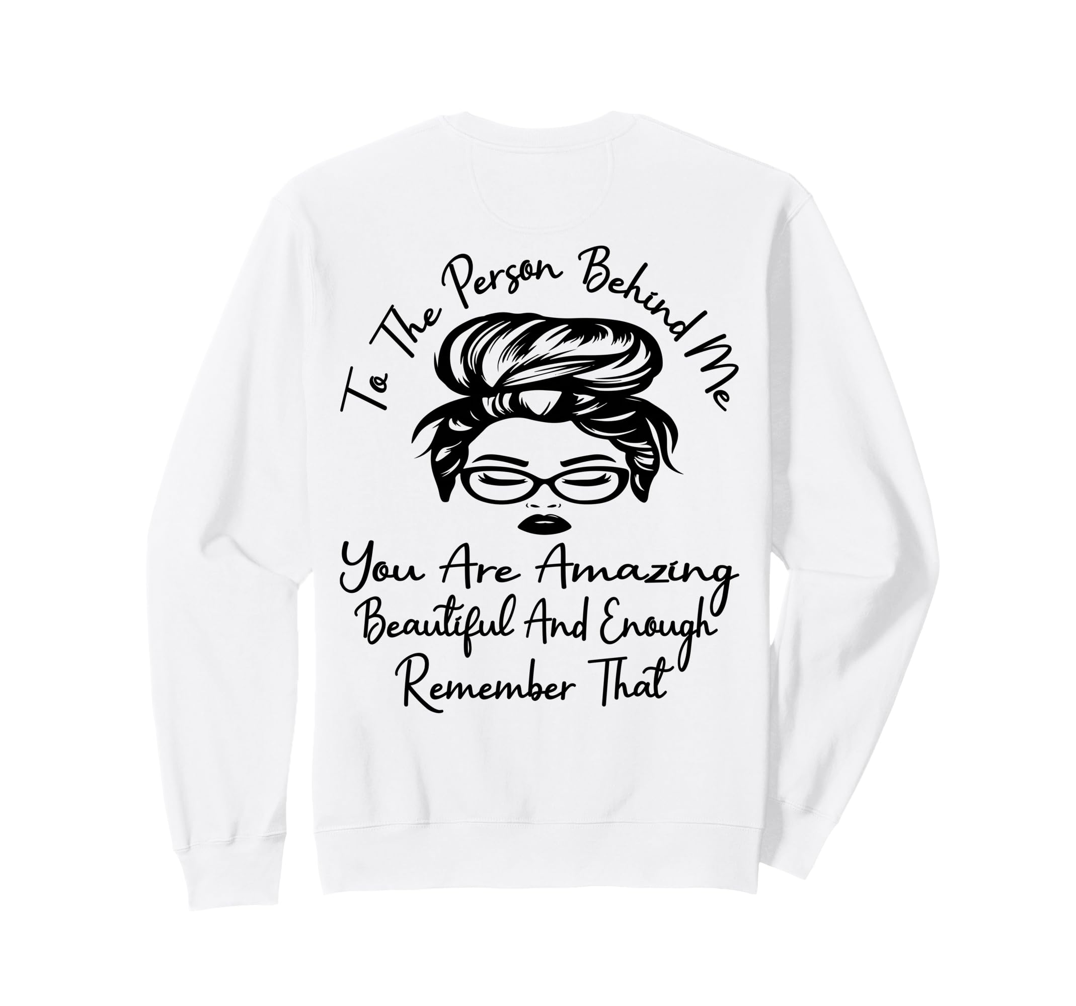 To Person Behind Me You Are Amazing Sweatshirt - Aesthetic Graphic Unisex - T-Shirt, Sweatshirt, Hoodie