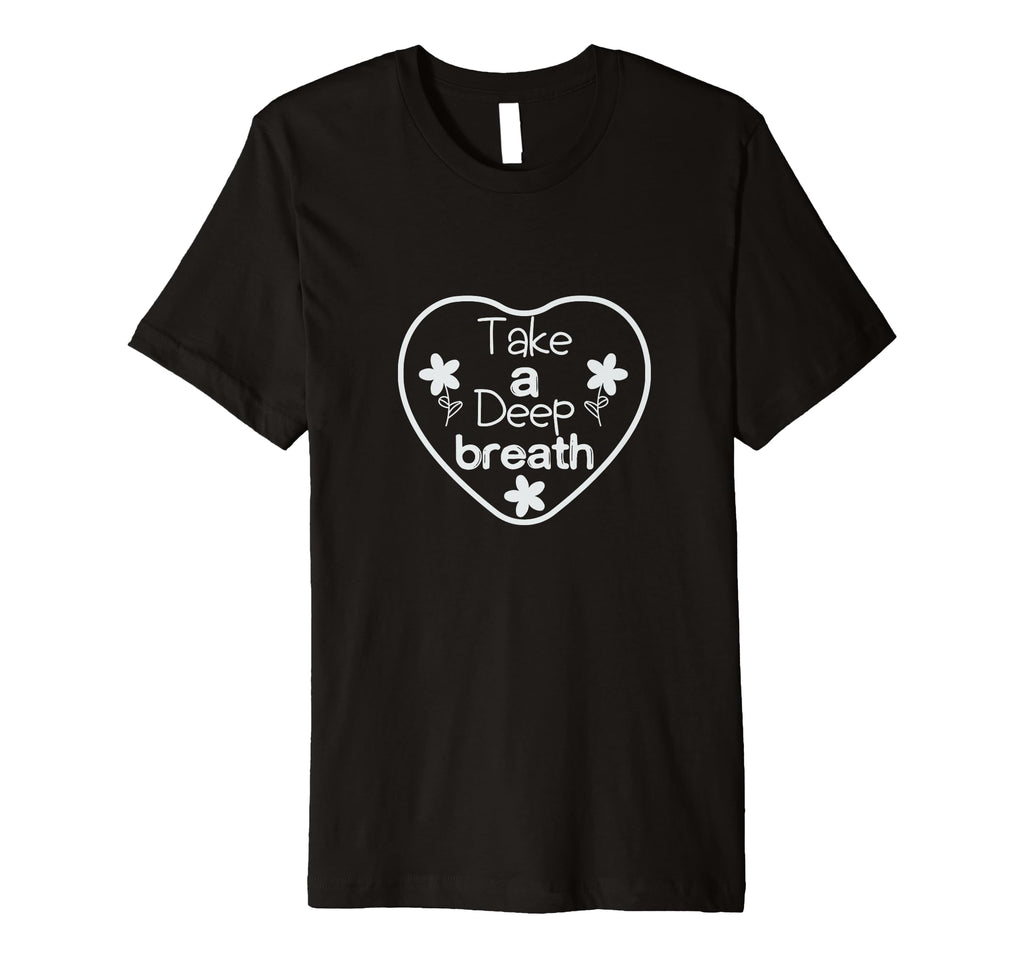Take Deep Breath Strong Heartbeat T-Shirt - Trendy Graphic Unisex - T-Shirt, Sweatshirt, Hoodie