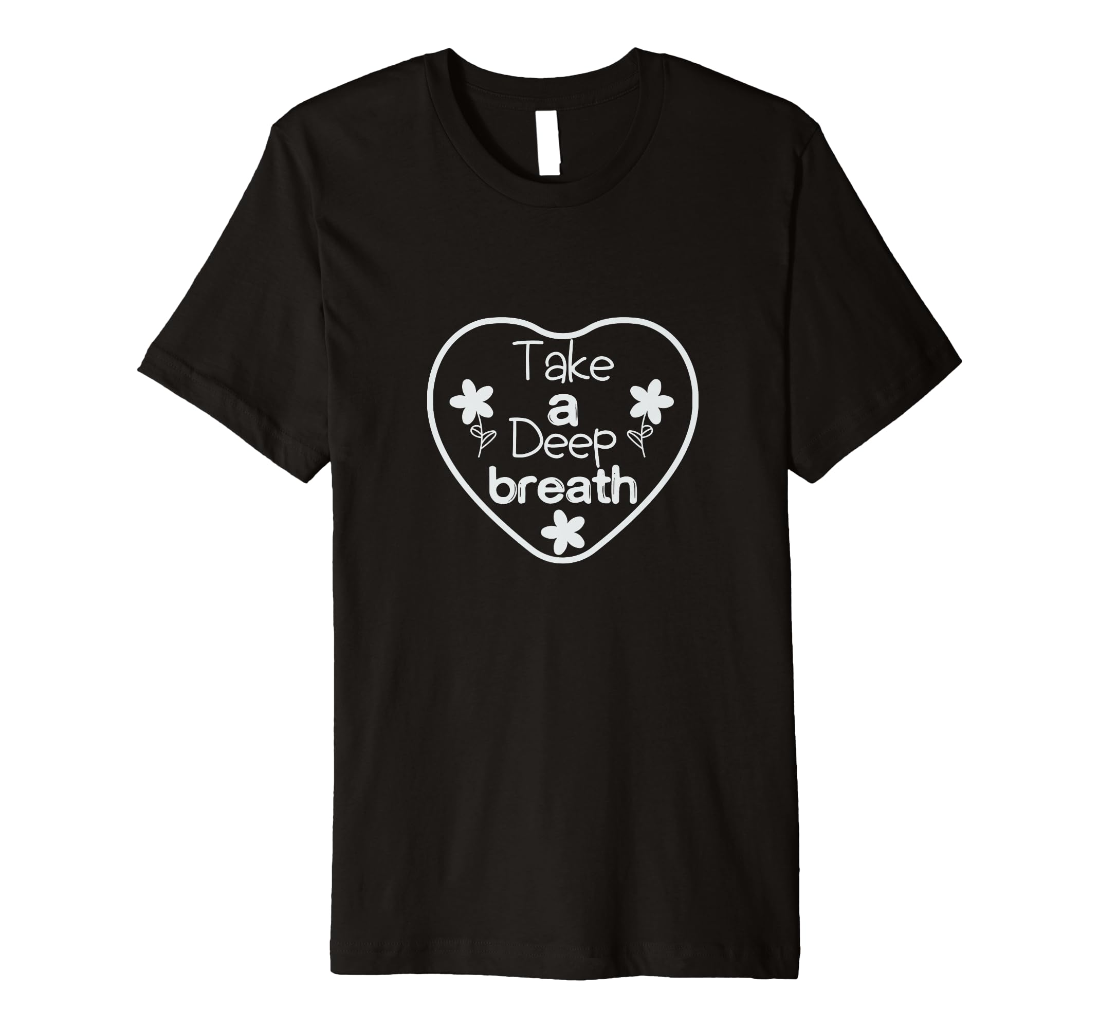 Take Deep Breath Strong Heartbeat T-Shirt - Trendy Graphic Unisex - T-Shirt, Sweatshirt, Hoodie
