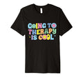 Going To Therapy Is Mental Health T-Shirt - Streetwear Style for Adults - T-Shirt, Sweatshirt, Hoodie