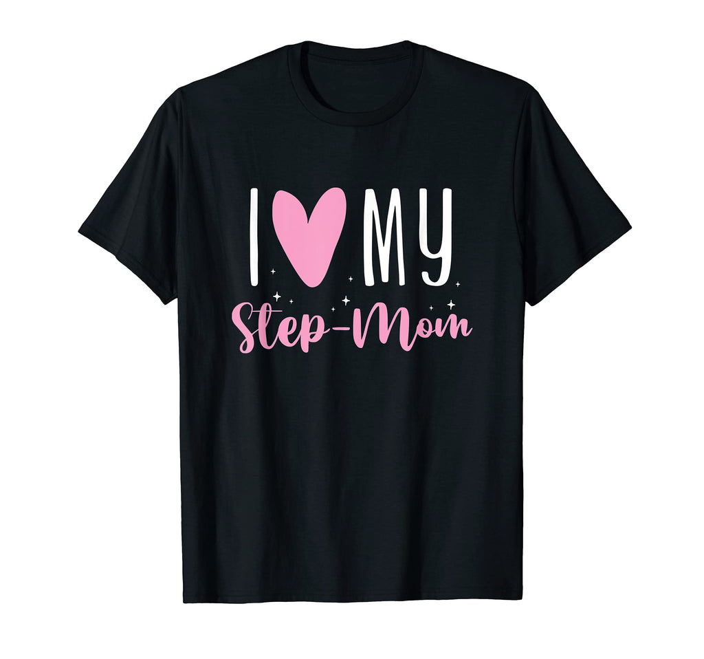 I Love My Step Mom Moma Mommy Mama T-Shirt - Streetwear Style for Adults - T-Shirt, Sweatshirt, Hoodie