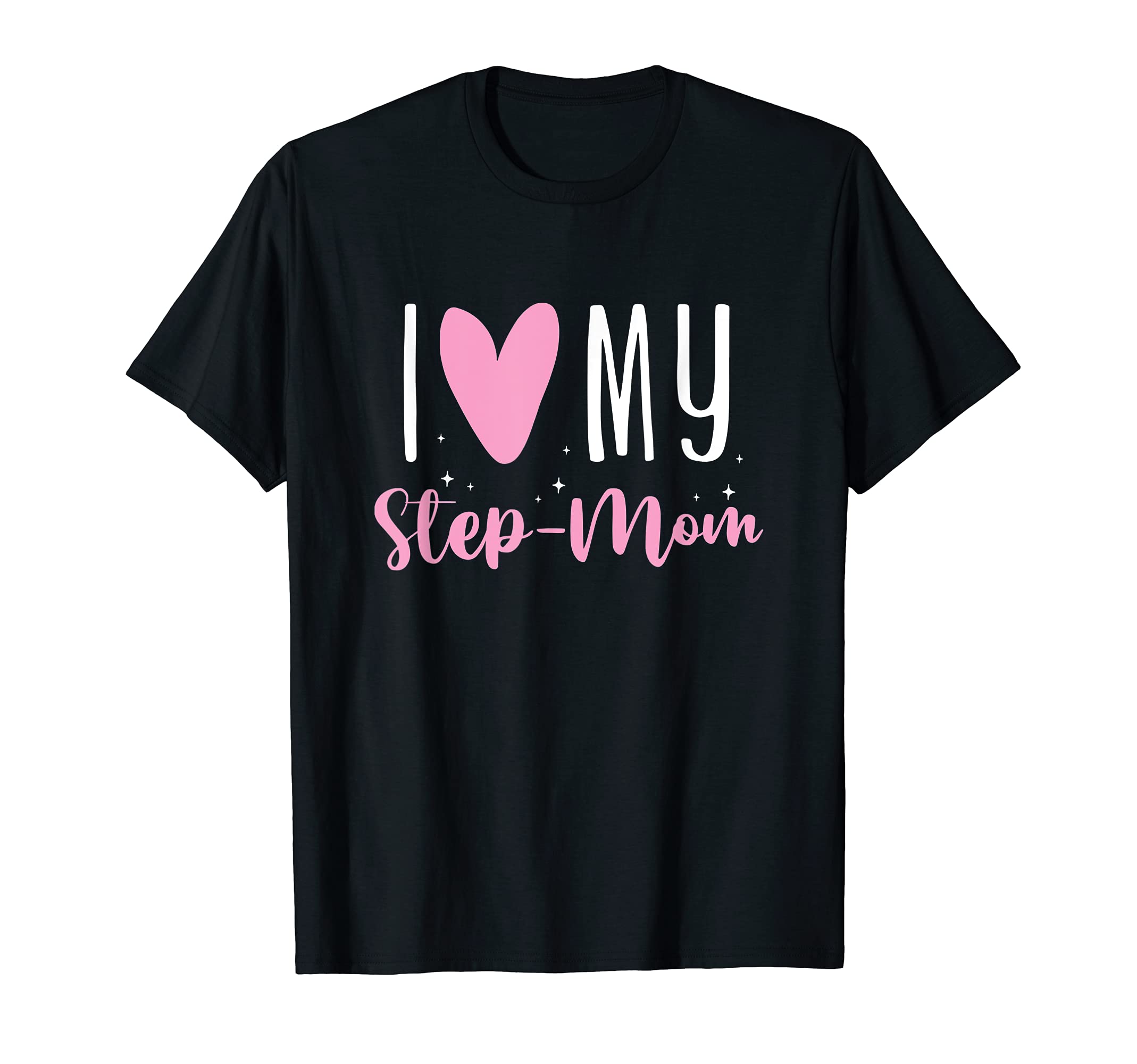 I Love My Step Mom Moma Mommy Mama T-Shirt - Streetwear Style for Adults - T-Shirt, Sweatshirt, Hoodie