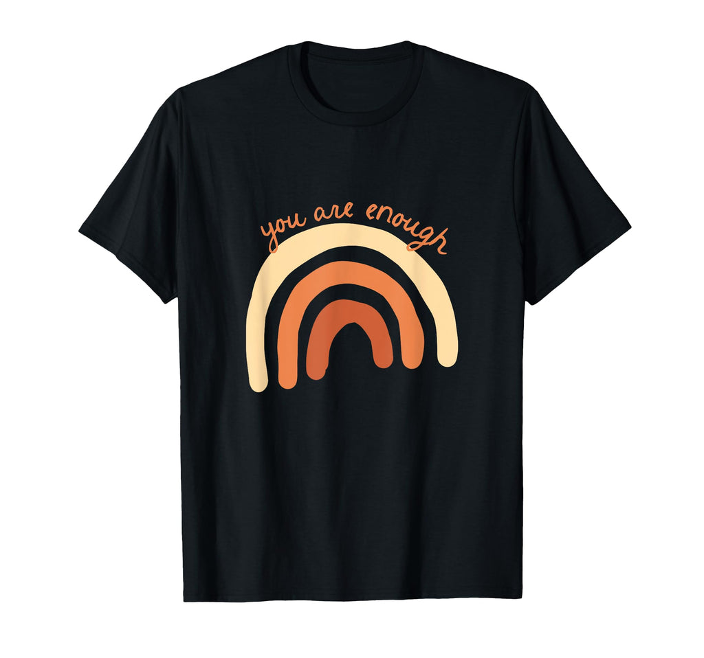 You Are Enough Rainbow Motivational T-Shirt - Custom Art Print Unisex - T-Shirt, Sweatshirt, Hoodie