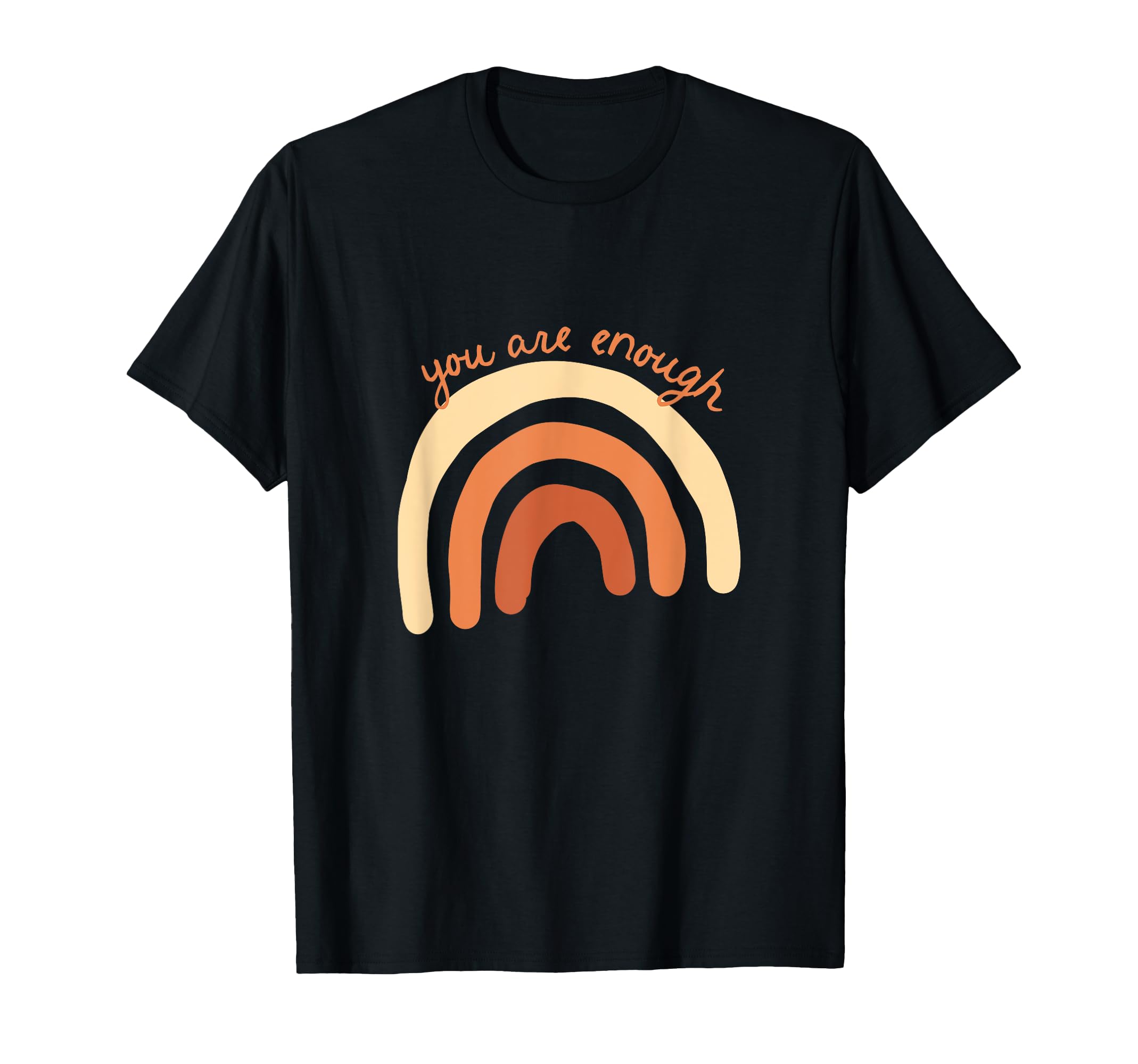 You Are Enough Rainbow Motivational T-Shirt - Custom Art Print Unisex - T-Shirt, Sweatshirt, Hoodie