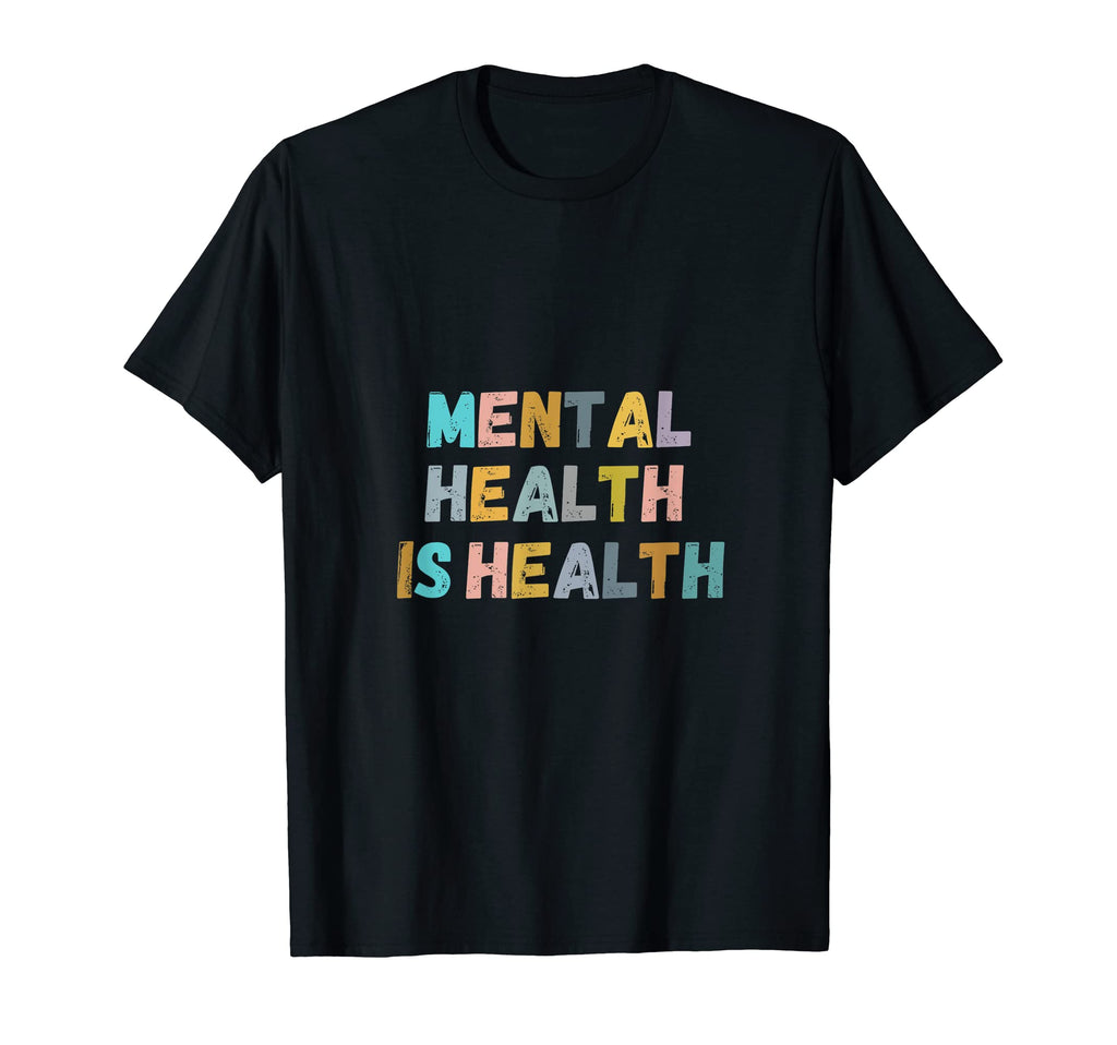 Mental Health Is Health Mental Health T-Shirt - Minimalist Print Men Women - T-Shirt, Sweatshirt, Hoodie