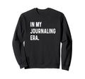 My Journaling Journal Era Self Sweatshirt - Minimalist Print Men Women - T-Shirt, Sweatshirt, Hoodie