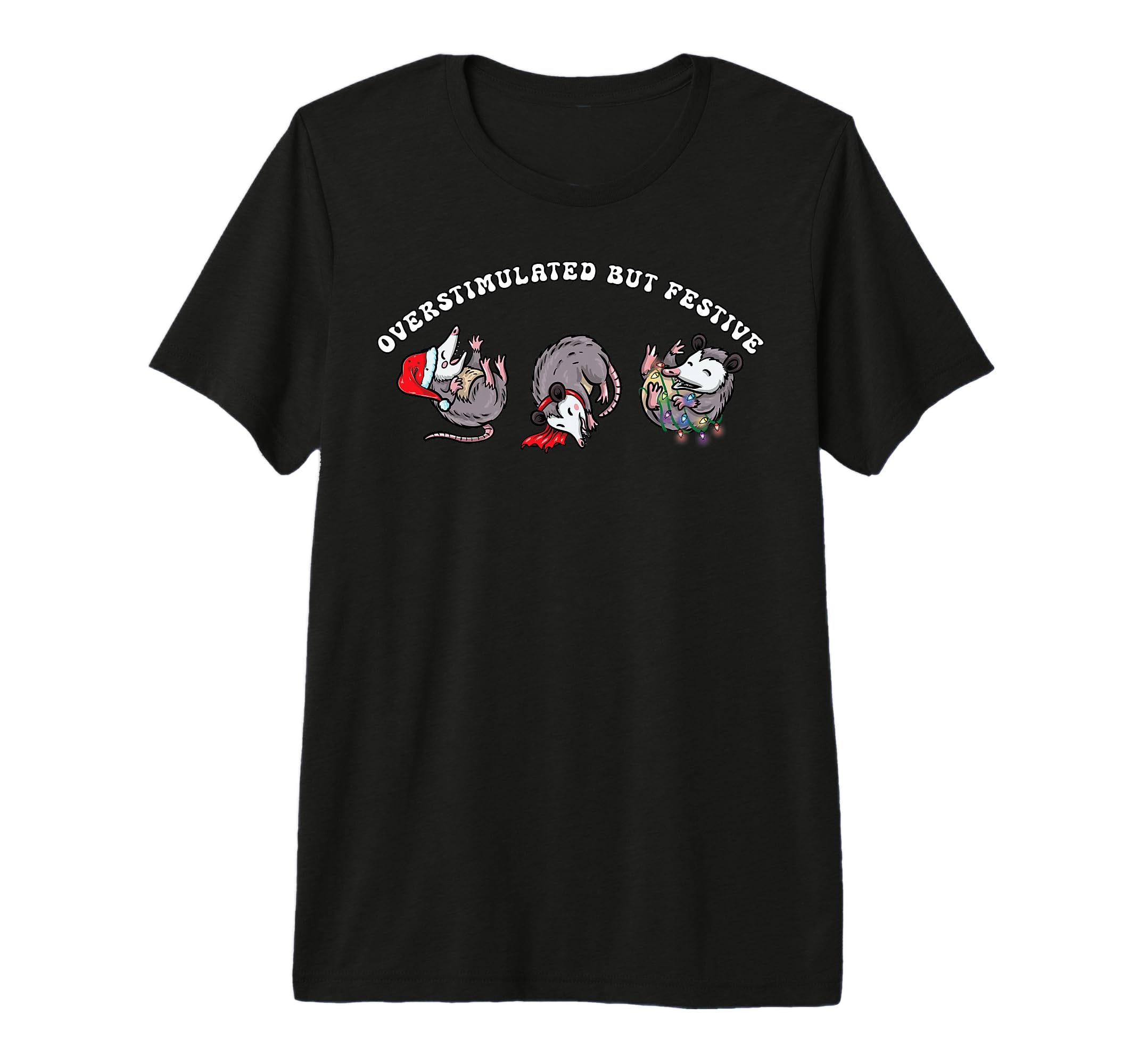 Possum Overstimulated Festive Funny T-Shirt - Custom Art Print Men Women - T-Shirt, Sweatshirt, Hoodie