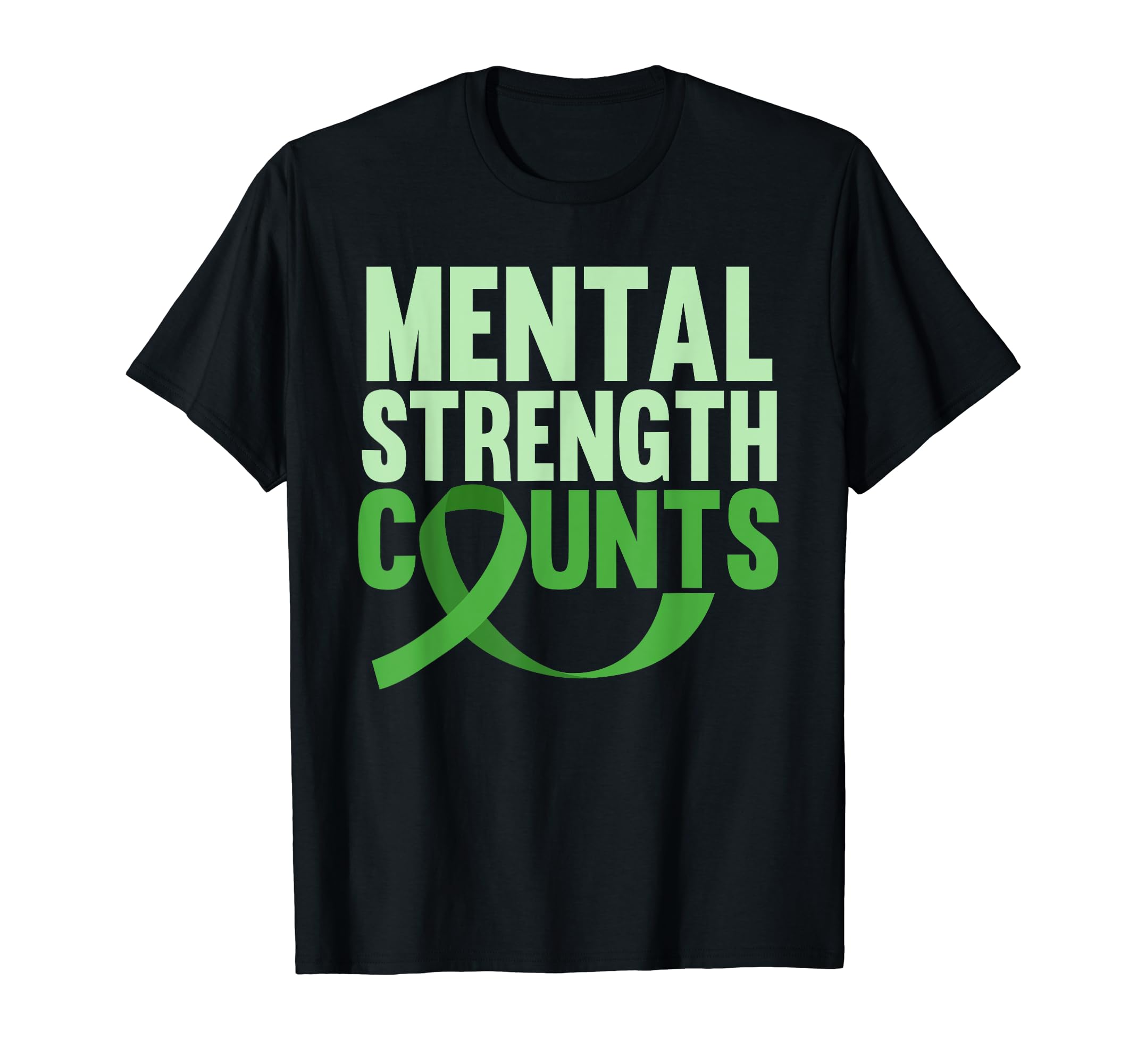 Mental Strength Counts Green Mental T-Shirt - Casual Everyday Wear Unisex - T-Shirt, Sweatshirt, Hoodie