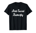 Anti Social Butterfly Homebody Gift T-Shirt - Graphic Print Unisex - T-Shirt, Sweatshirt, Hoodie