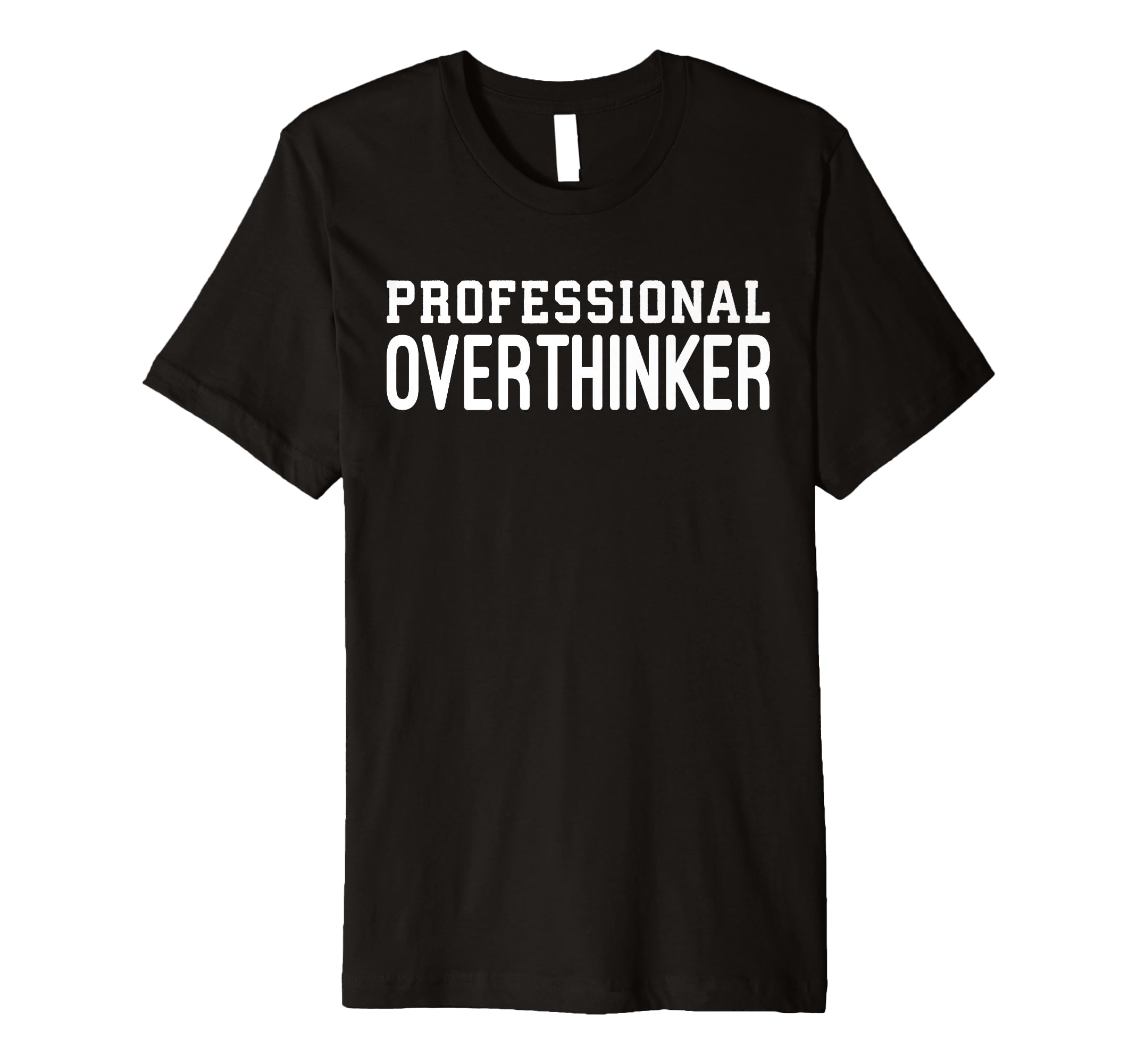 Professional Overthinker Funny Anxiety T-Shirt - Trendy Graphic for Adults - T-Shirt, Sweatshirt, Hoodie