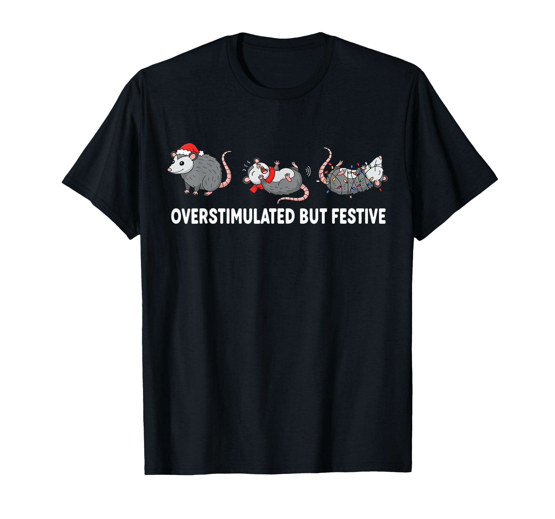 Funny Santa Opossums Overstimulated But T-Shirt - Minimalist Print Unisex - T-Shirt, Sweatshirt, Hoodie