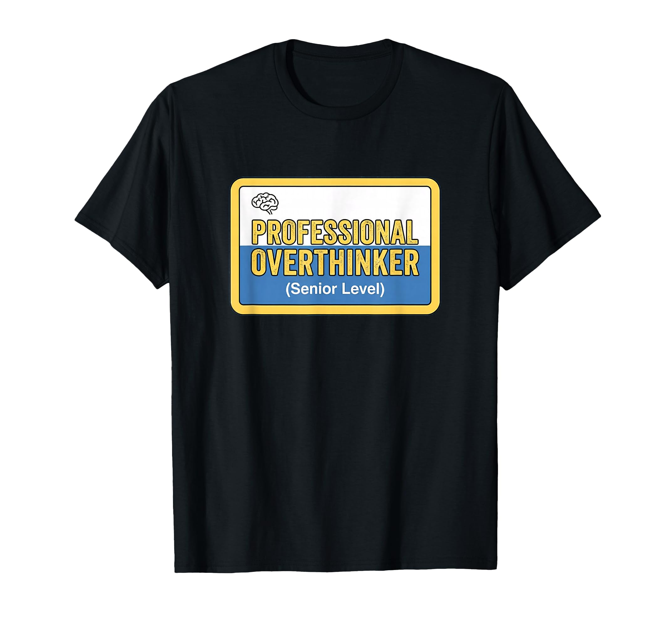 Professional Overthinker Senior T-Shirt - Casual Everyday Wear for Adults - T-Shirt, Sweatshirt, Hoodie