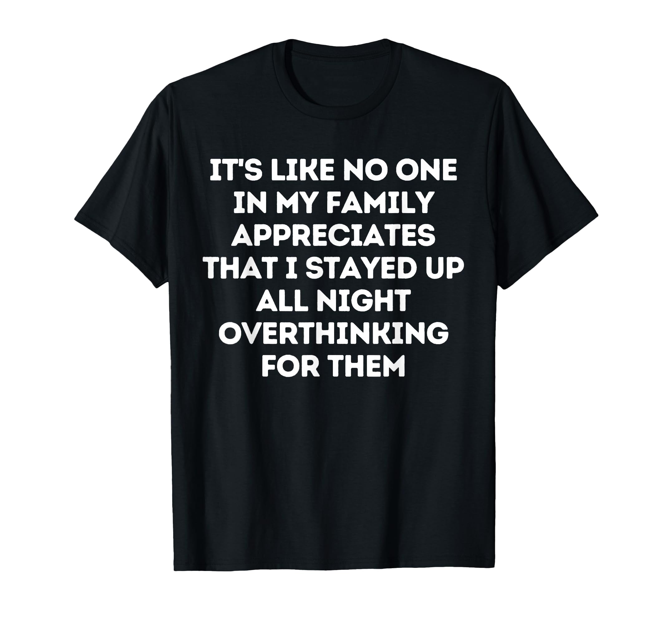 Overthinker Funny Overthinking T-Shirt - Graphic Print Men Women - T-Shirt, Sweatshirt, Hoodie
