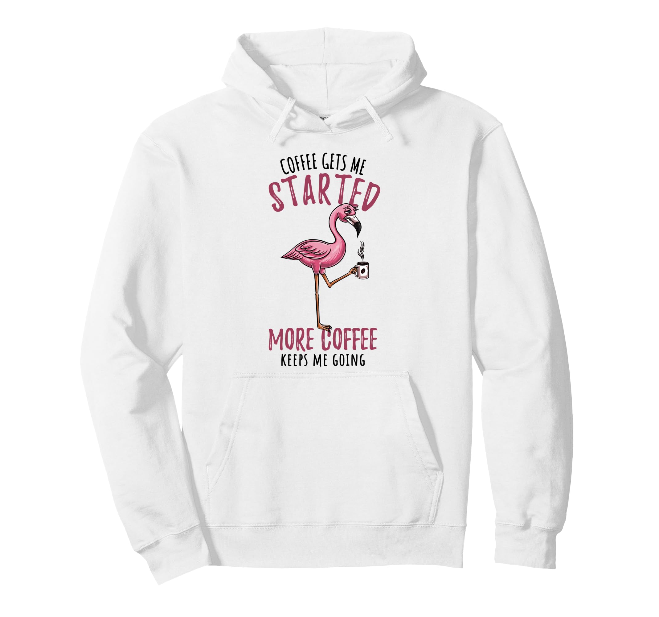 Funny Coffee Keeps Me Going Flamingo Hoodie - Streetwear Style Men Women - T-Shirt, Sweatshirt, Hoodie