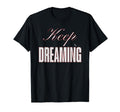 Keep Dreaming Princess Sarcastic Not T-Shirt - Unique Graphic for Adults - T-Shirt, Sweatshirt, Hoodie