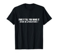 Funny Fake It Till You Make It Even T-Shirt - Custom Art Print Unisex - T-Shirt, Sweatshirt, Hoodie